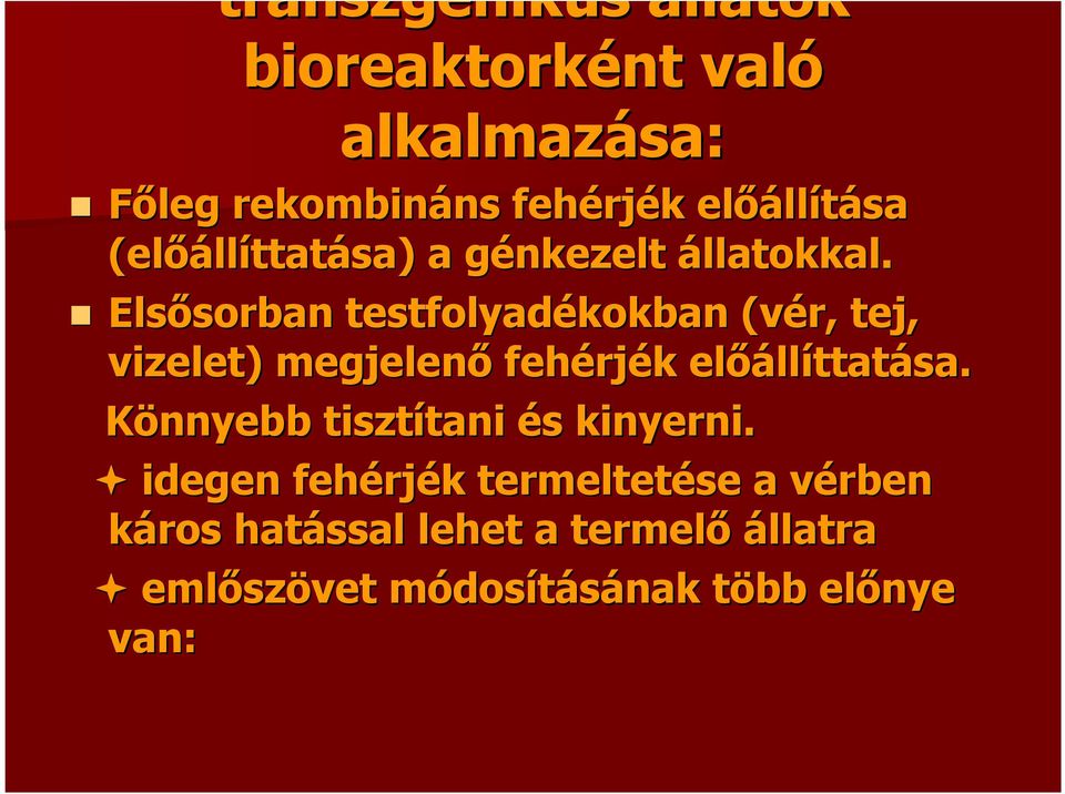 Elsősorban sorban testfolyadékokban (vér, tej, vizelet) megjelenő fehérj rjék k előáll llíttatása.