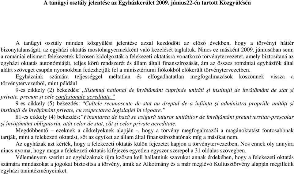 kezelését taglaltuk. Nincs ez másként 2009.