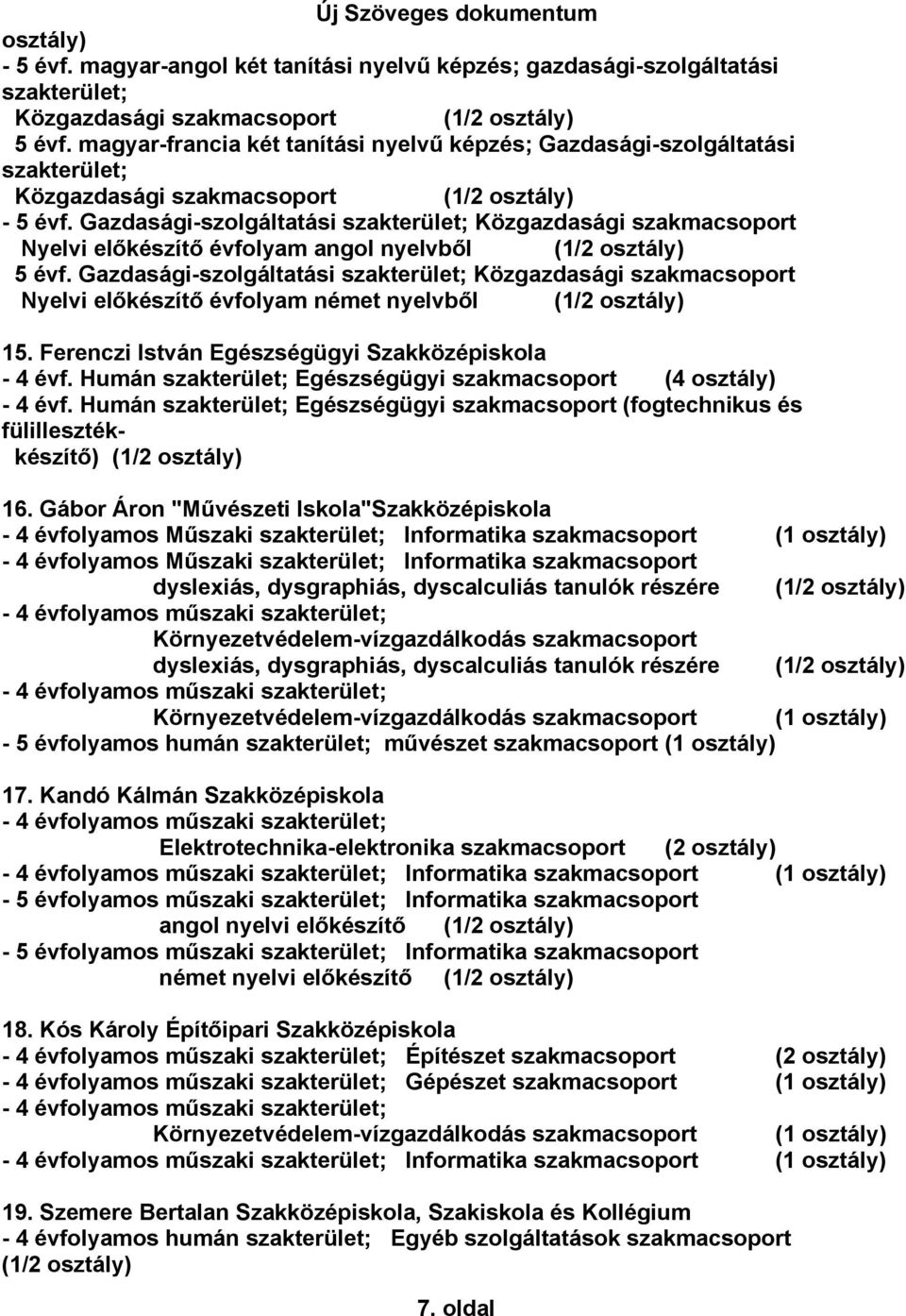 Gazdasági-szolgáltatási szakterület; Közgazdasági szakmacsoport Nyelvi előkészítő évfolyam angol nyelvből (1/2 5 évf.