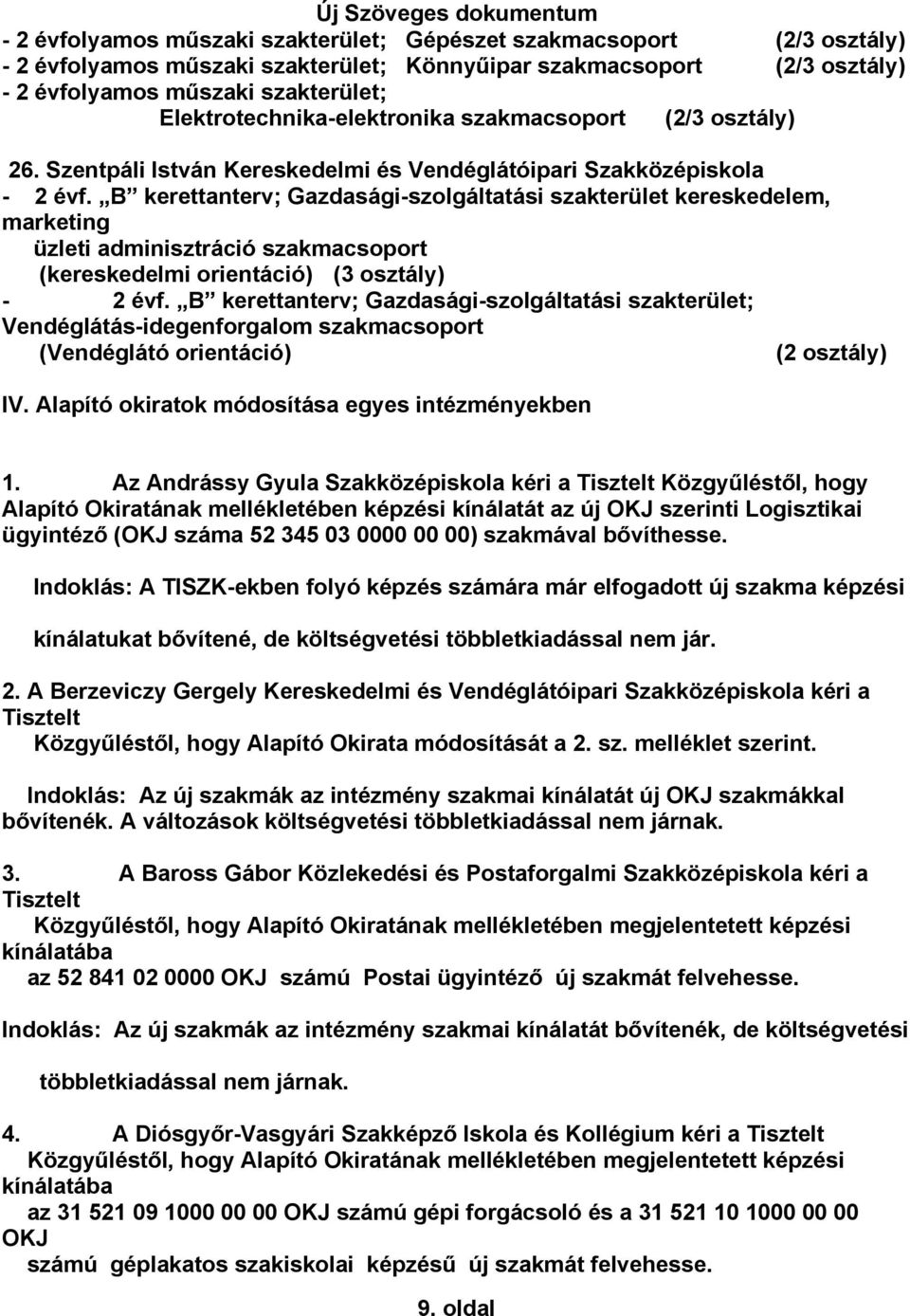 B kerettanterv; Gazdasági-szolgáltatási szakterület kereskedelem, marketing üzleti adminisztráció szakmacsoport (kereskedelmi orientáció) (3-2 évf.