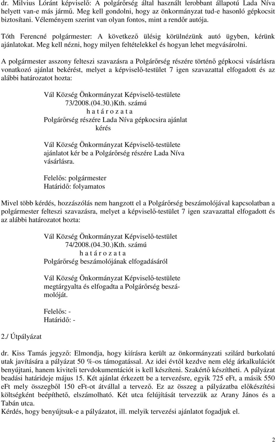 Meg kell nézni, hogy milyen feltételekkel és hogyan lehet megvásárolni.