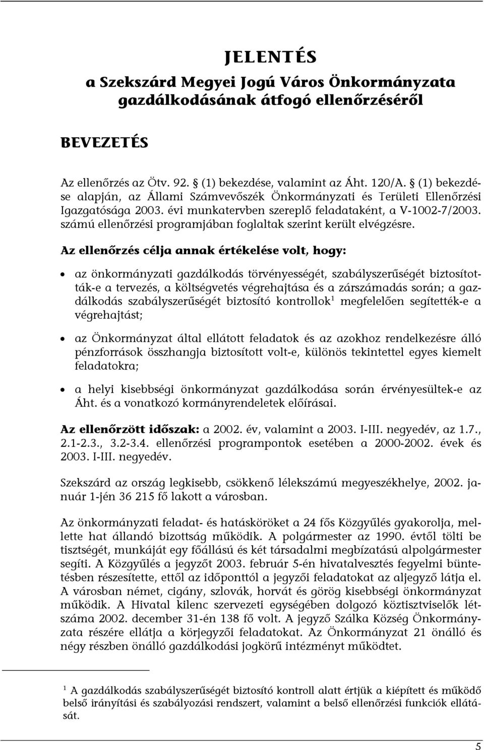 számú ellenőrzési programjában foglaltak szerint került elvégzésre.