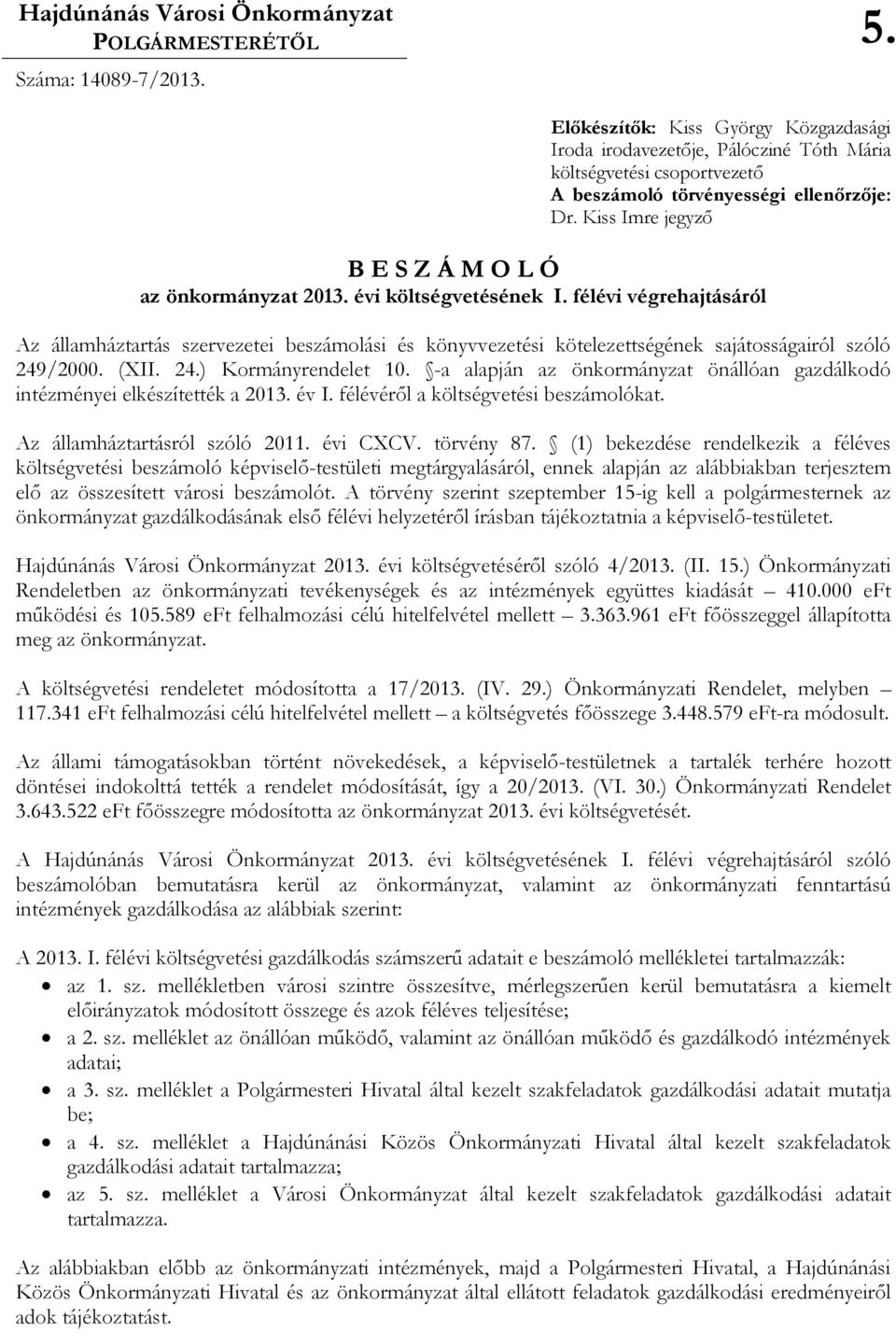 Kiss Imre jegyzı B E S Z Á M O L Ó az önkormányzat 2013. évi költségvetésének I.