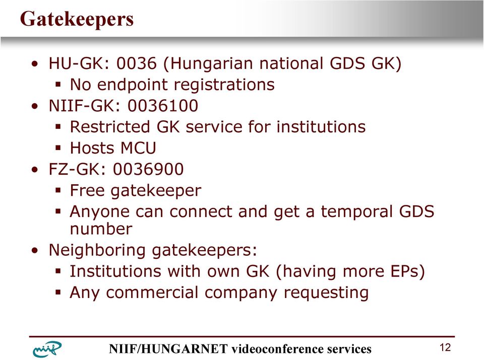 Free gatekeeper Anyone can connect and get a temporal GDS number Neighboring