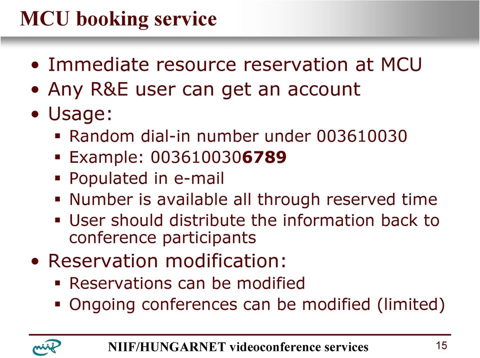 available all through reserved time User should distribute the information back to conference