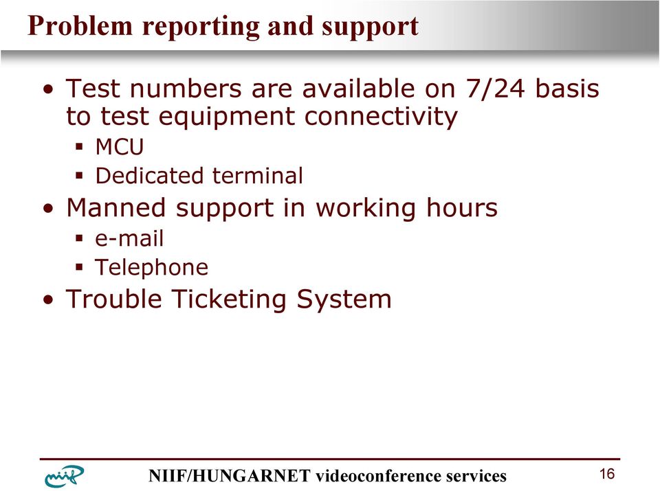 connectivity MCU Dedicated terminal Manned support