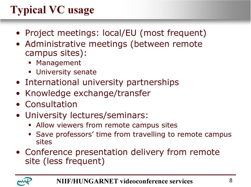 exchange/transfer Consultation University lectures/seminars: Allow viewers from remote campus sites Save