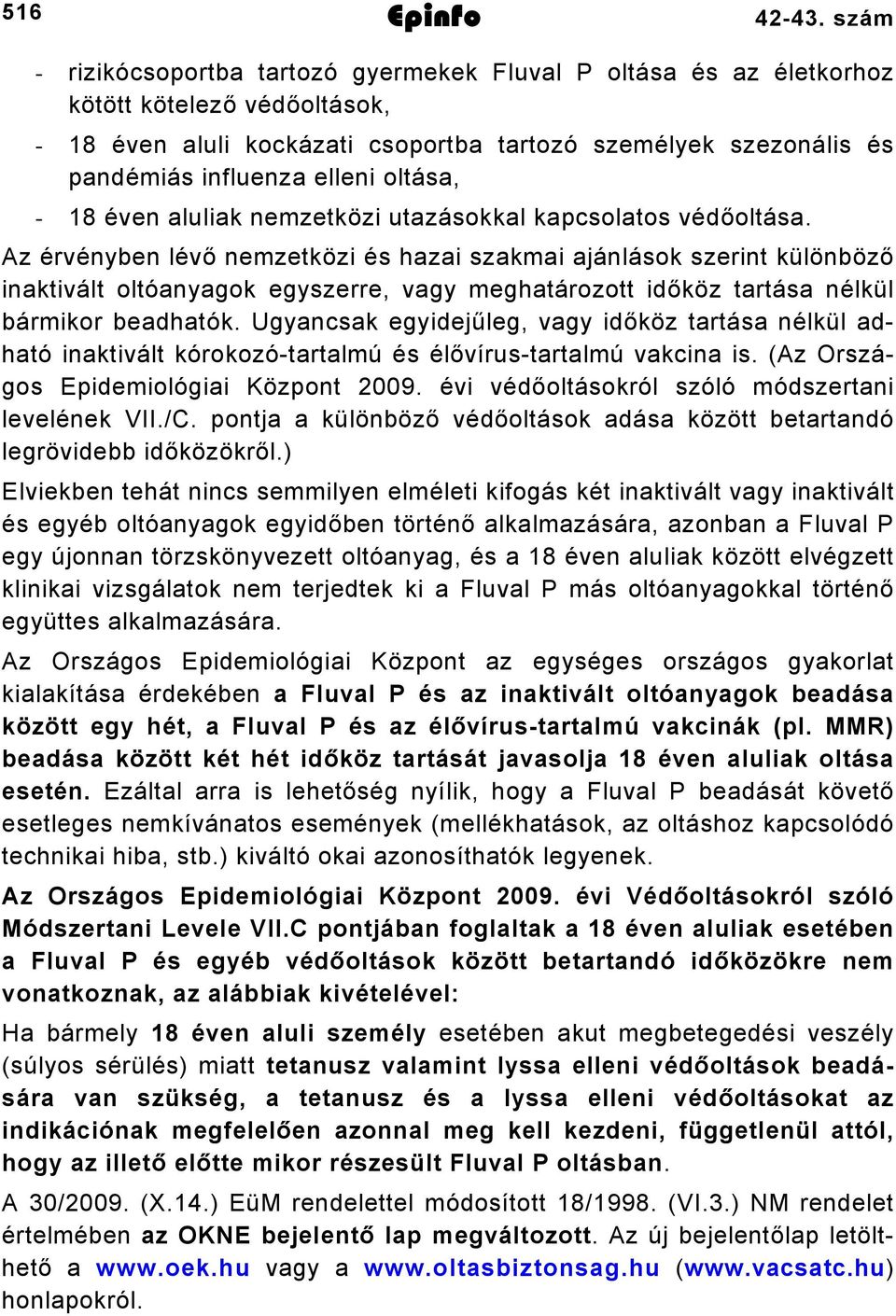 oltása, 8 éven aluliak nemzetközi utazásokkal kapcsolatos védőoltása.