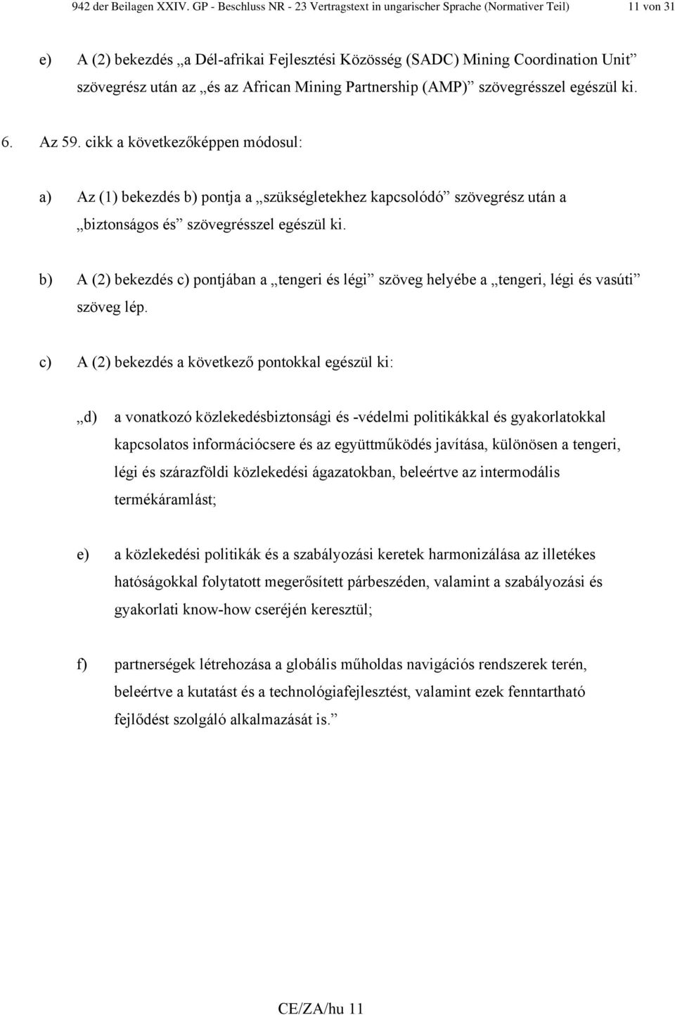 African Mining Partnership (AMP) szövegrésszel egészül ki. 6. Az 59.