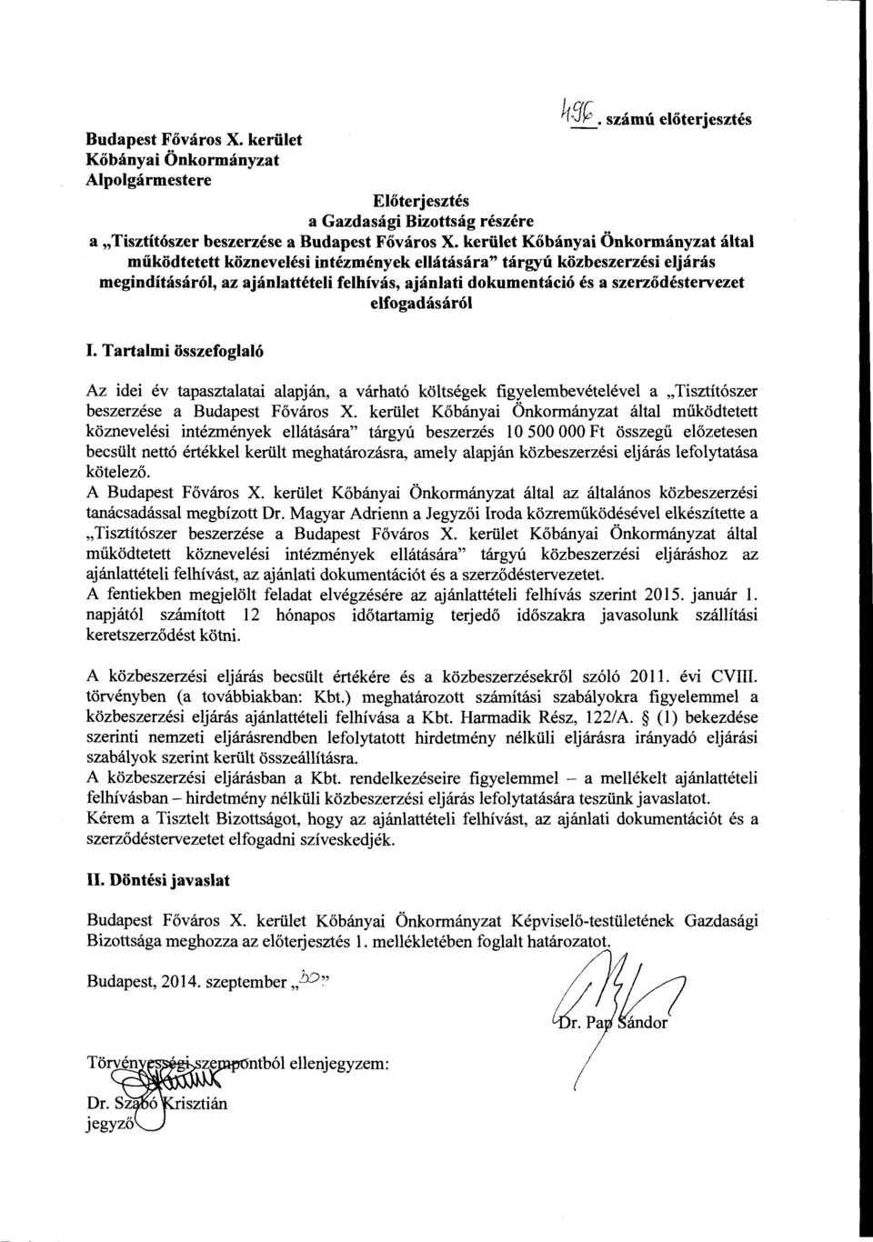 Tartalmi osszefoglalo Az idei ev tapasztaiatai aiapjan, a varhat6 koltsegek figyeiembeveteievei a,tisztit6szer beszerzese a Budapest F6varos X.