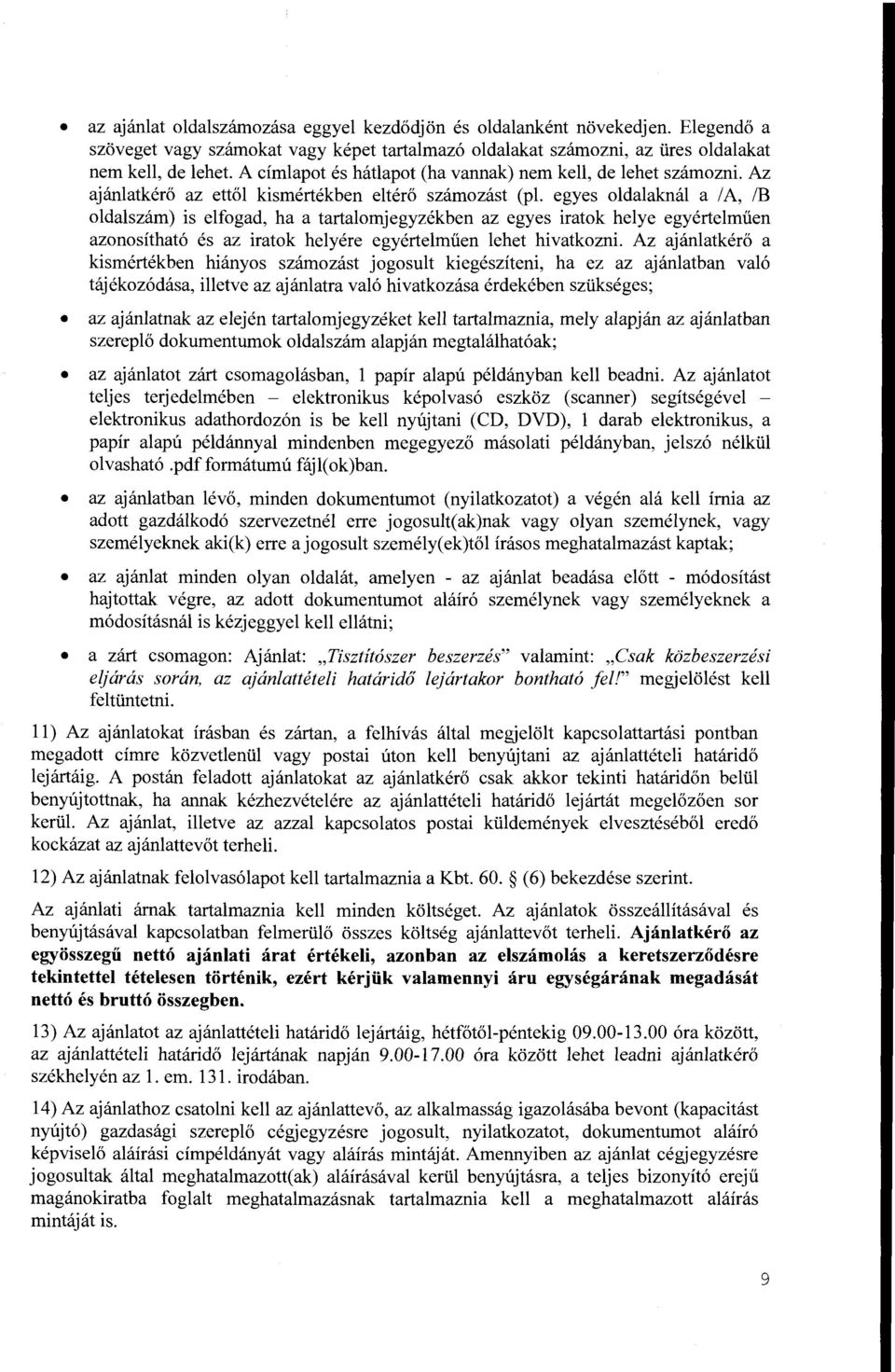 egyes oldalaknal a I A, /B oldalszam) is elfogad, ha a tartalomjegyzekben az egyes iratok helye egyertelmiien azonosithat6 es az iratok helyere egyertelmiien lehet hivatkozni.