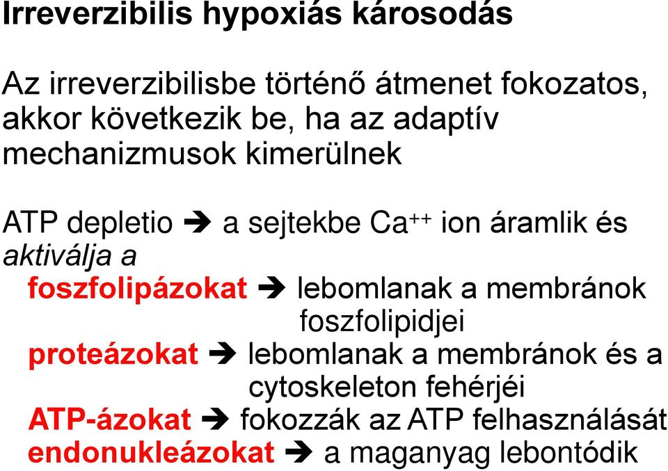 a foszfolipázokat lebomlanak a membránok foszfolipidjei proteázokat lebomlanak a membránok és a