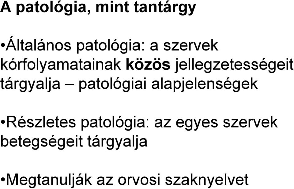 tárgyalja patológiai alapjelenségek Részletes patológia: