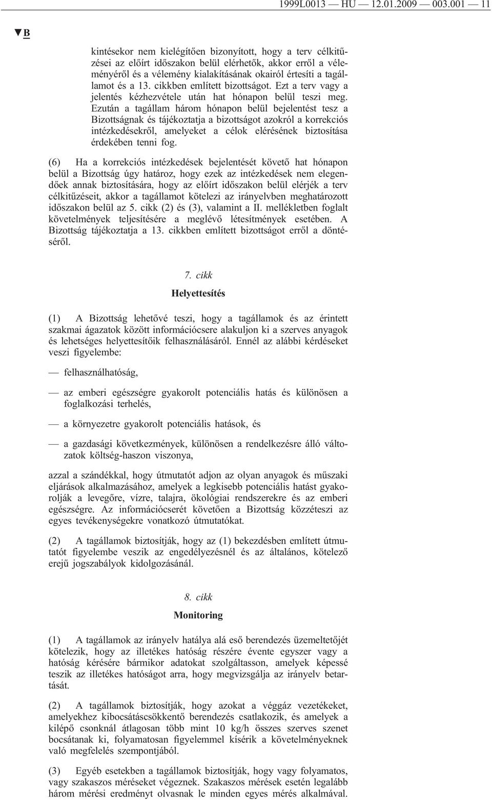 13. cikkben említett bizottságot. Ezt a terv vagy a jelentés kézhezvétele után hat hónapon belül teszi meg.