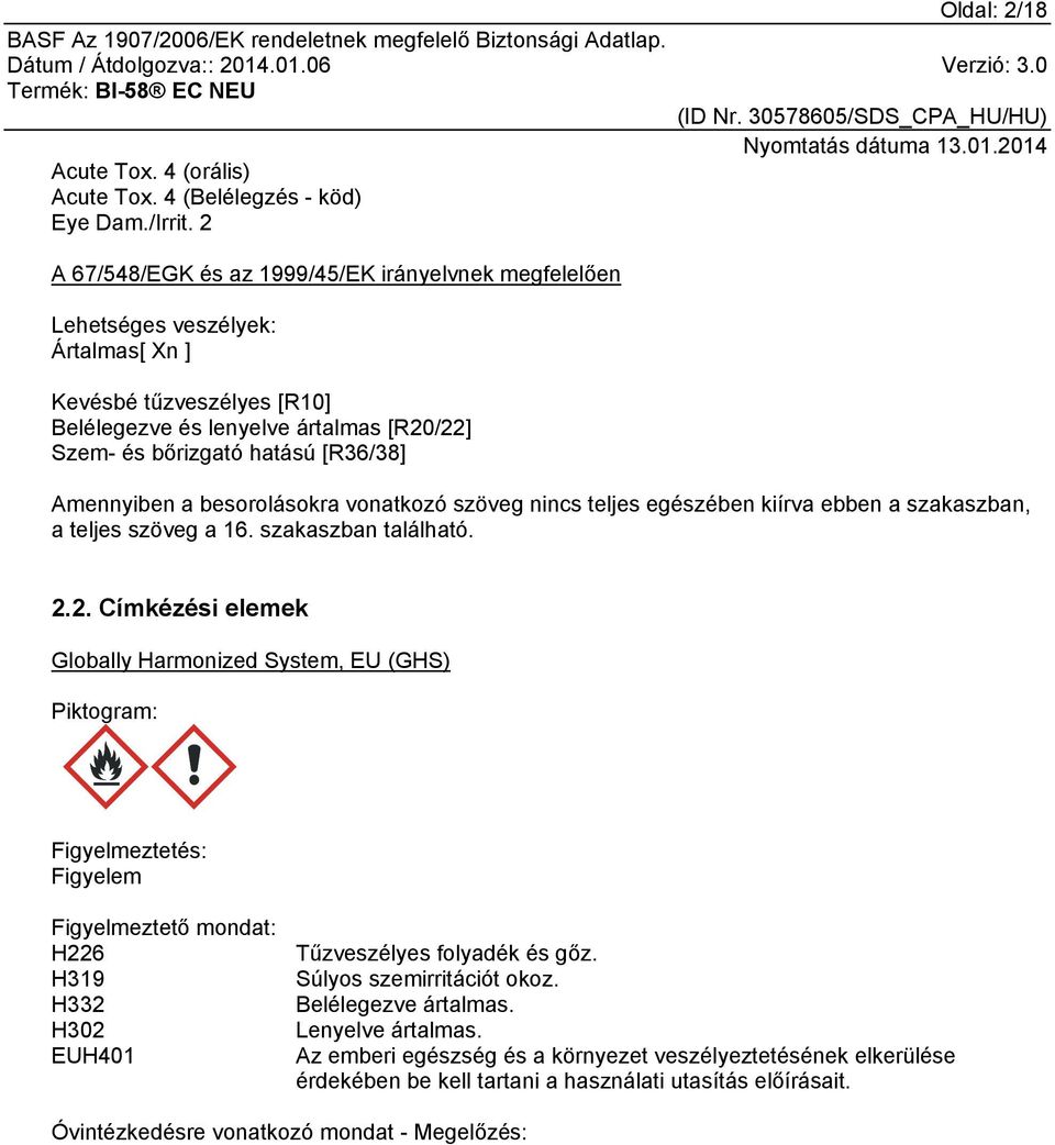 Amennyiben a besorolásokra vonatkozó szöveg nincs teljes egészében kiírva ebben a szakaszban, a teljes szöveg a 16. szakaszban található. 2.