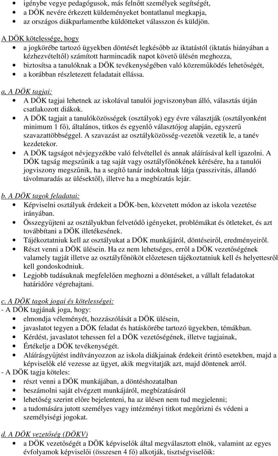 a DÖK tevékenységében való közreműködés lehetőségét, a korábban részletezett feladatait ellássa.