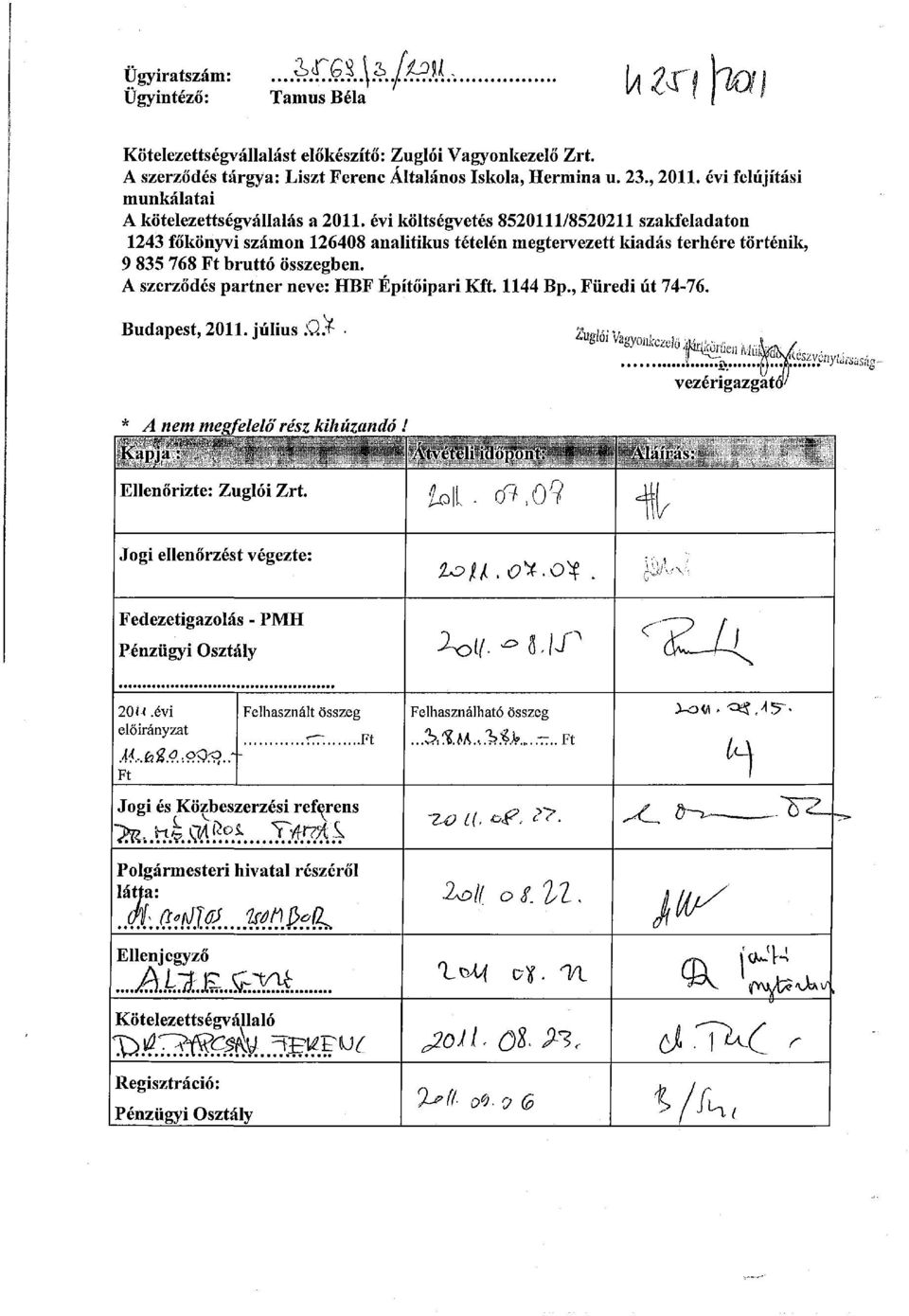 évi költségvetés 852111/852211 szakfeladaton 1243 főkönyvi számon 12648 analitikus tételén megtervezett kiadás terhére történik, 9 835 768 Ft bruttó összegben.