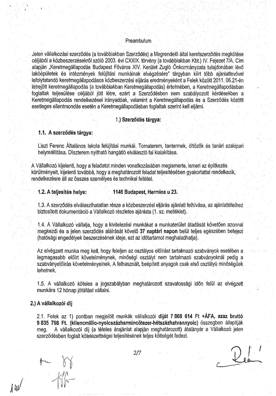 Kerület Zugló Önkormányzata tulajdonában lévő lakóépületek és intézmények felújítási munkáinak elvégzésére" tárgyban kiírt több ajánlattevővel lefolytatandó keretmegállapodásos közbeszerzési eljárás