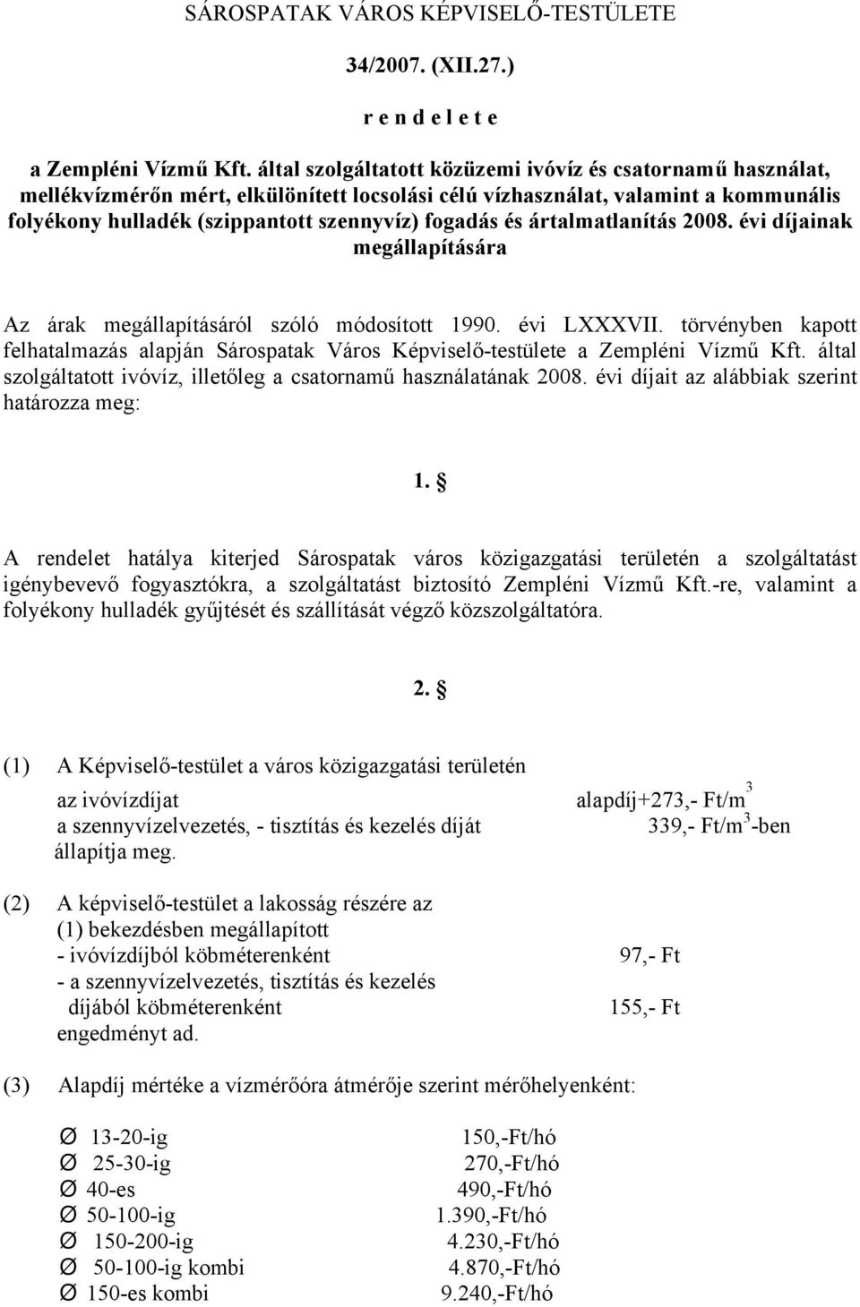 ártalmatlanítás 2008. évi díjainak megállapítására Az árak megállapításáról szóló módosított 1990. évi LXXXVII.