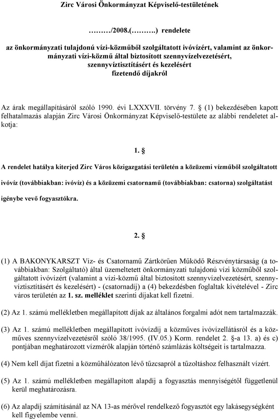 fizetendő díjakról Az árak megállapításáról szóló 1990. évi LXXXVII. törvény 7.