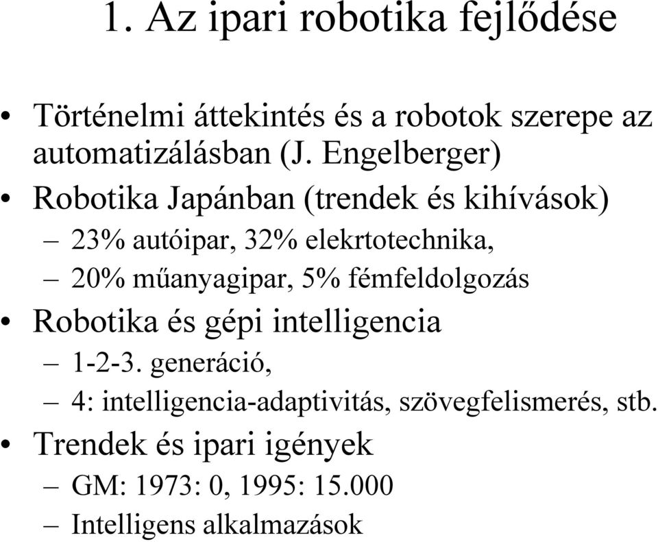 műanyagipar, 5% fémfeldolgozás Robotika és gépi intelligencia 1-2-3.