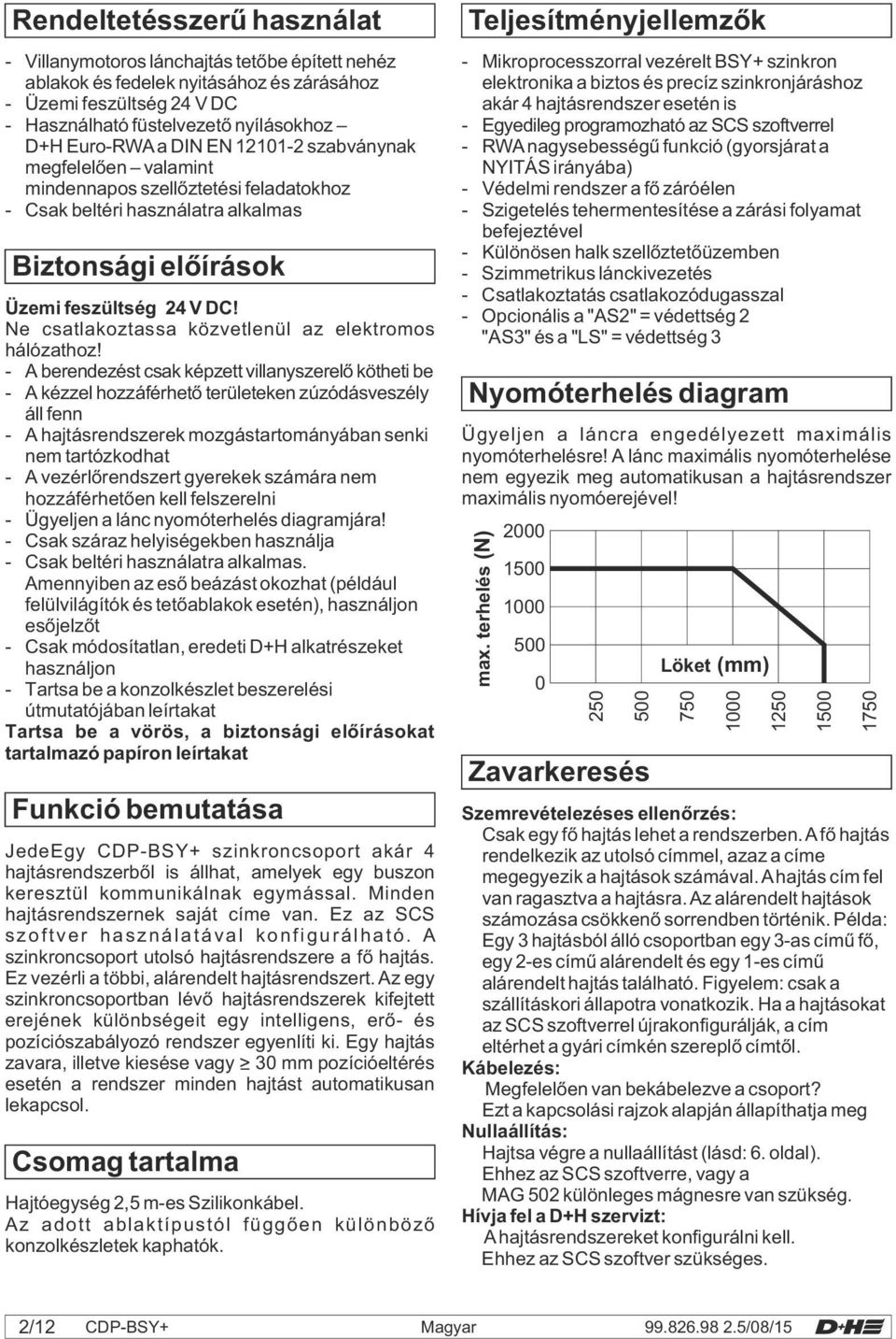 Ne csatlakoztassa közvetlenül az elektromos hálózathoz!