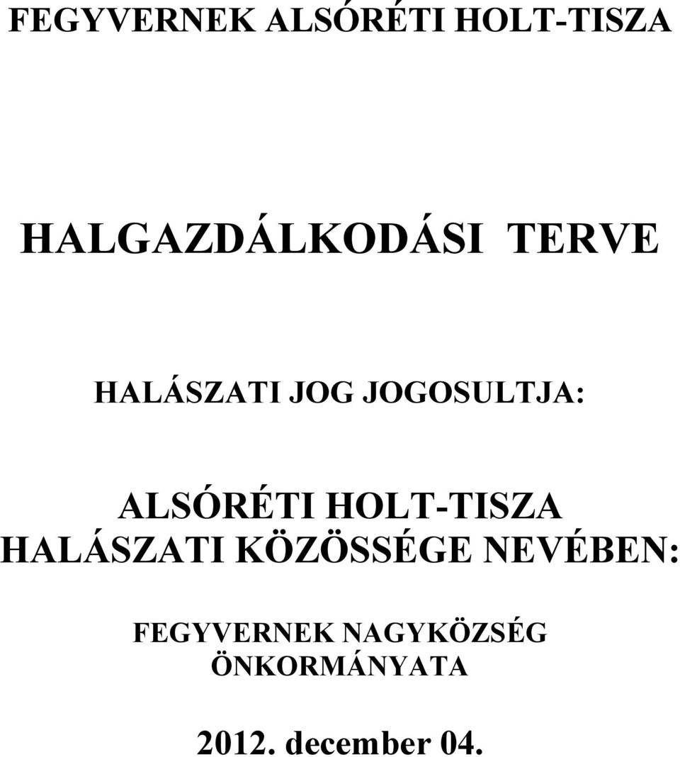 JOGOSULTJA: ALSÓRÉTI HOLT-TISZA HALÁSZATI