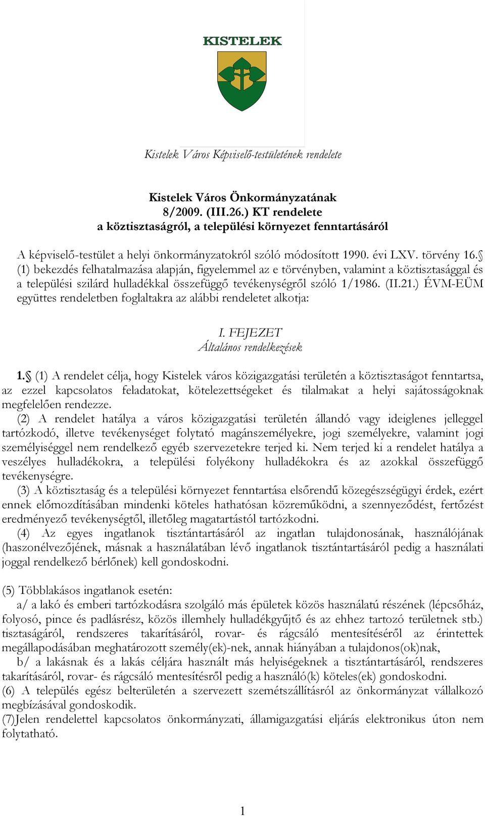 ) ÉVM-EÜM együttes rendeletben foglaltakra az alábbi rendeletet alkotja: I. FEJEZET Általános rendelkezések 1.