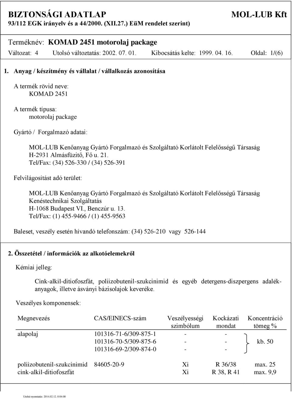 Szolgáltató Korlátolt Felelősségű Társaság H-2931 Almásfüzitő, Fő u. 21.