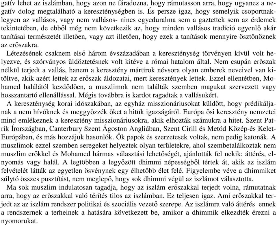 tradíció egyenlő akár tanításai természetét illetően, vagy azt illetően, hogy ezek a tanítások mennyire ösztönöznek az erőszakra.