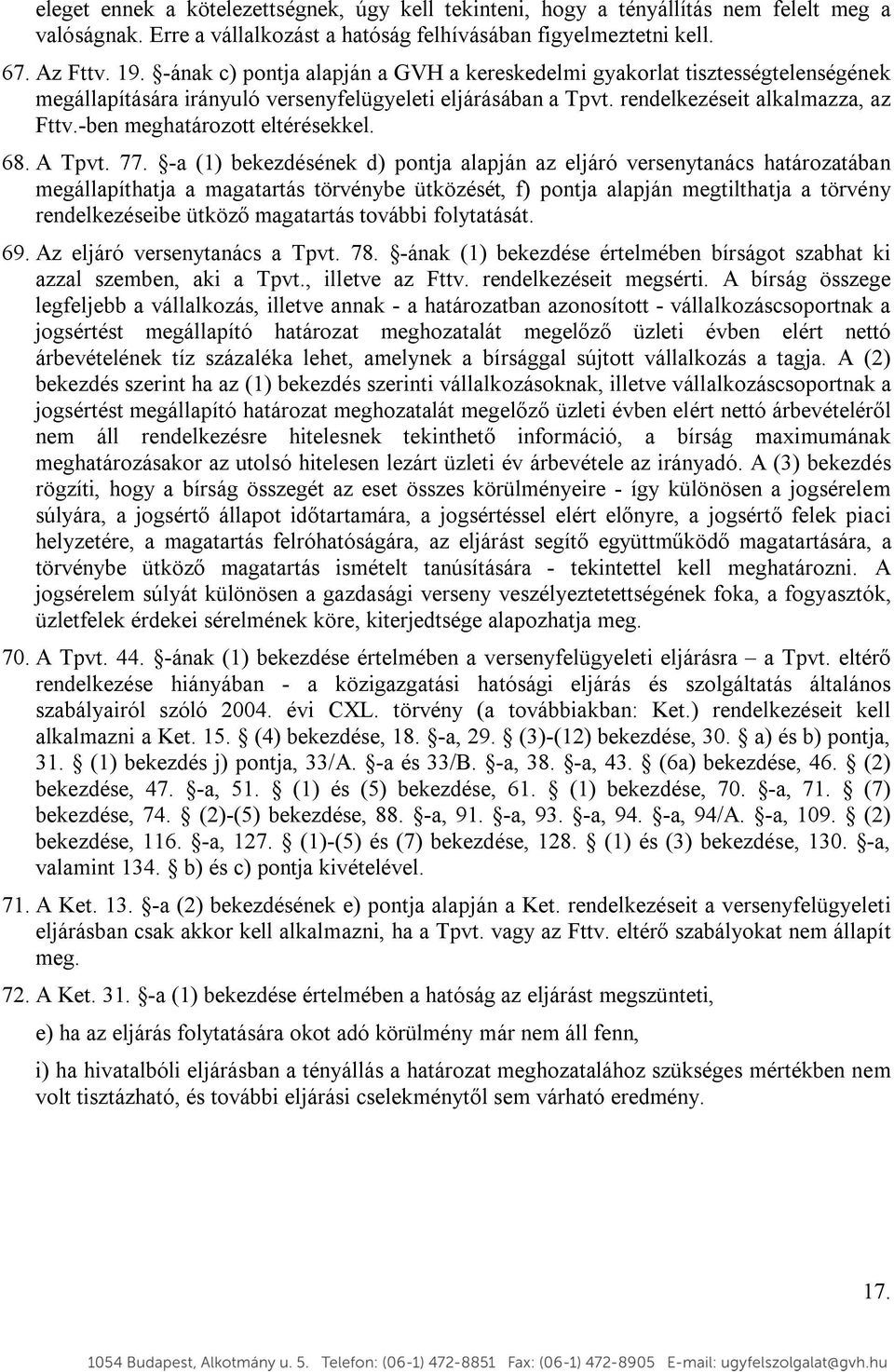 -ben meghatározott eltérésekkel. 68. A Tpvt. 77.