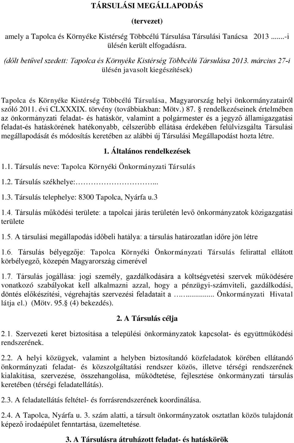 március 27-i ülésén javasolt kiegészítések) Tapolca és Környéke Kistérség Többcélú Társulása, Magyarország helyi önkormányzatairól szóló 2011. évi CLXXXIX. törvény (továbbiakban: Mötv.) 87.