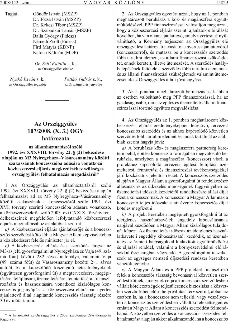 (X. 3.) OGY határozata az államháztartásról szóló 1992. évi XXXVIII. törvény 22.