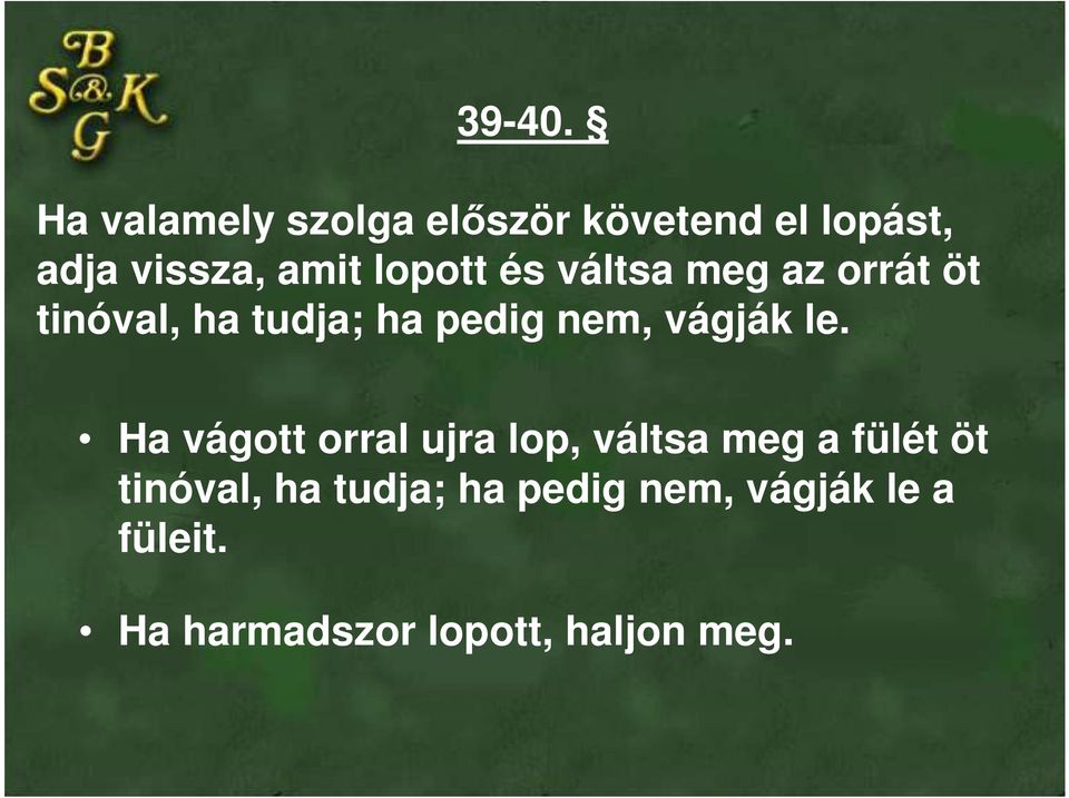 lopott és váltsa meg az orrát öt tinóval, ha tudja; ha pedig nem,