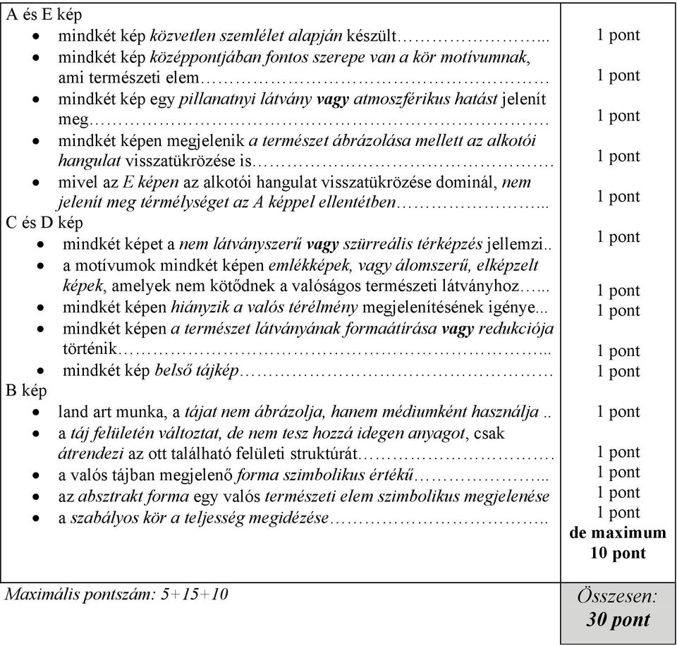 mindkét képen megjelenik a természet ábrázolása mellett az alkotói hangulat visszatükrözése is.