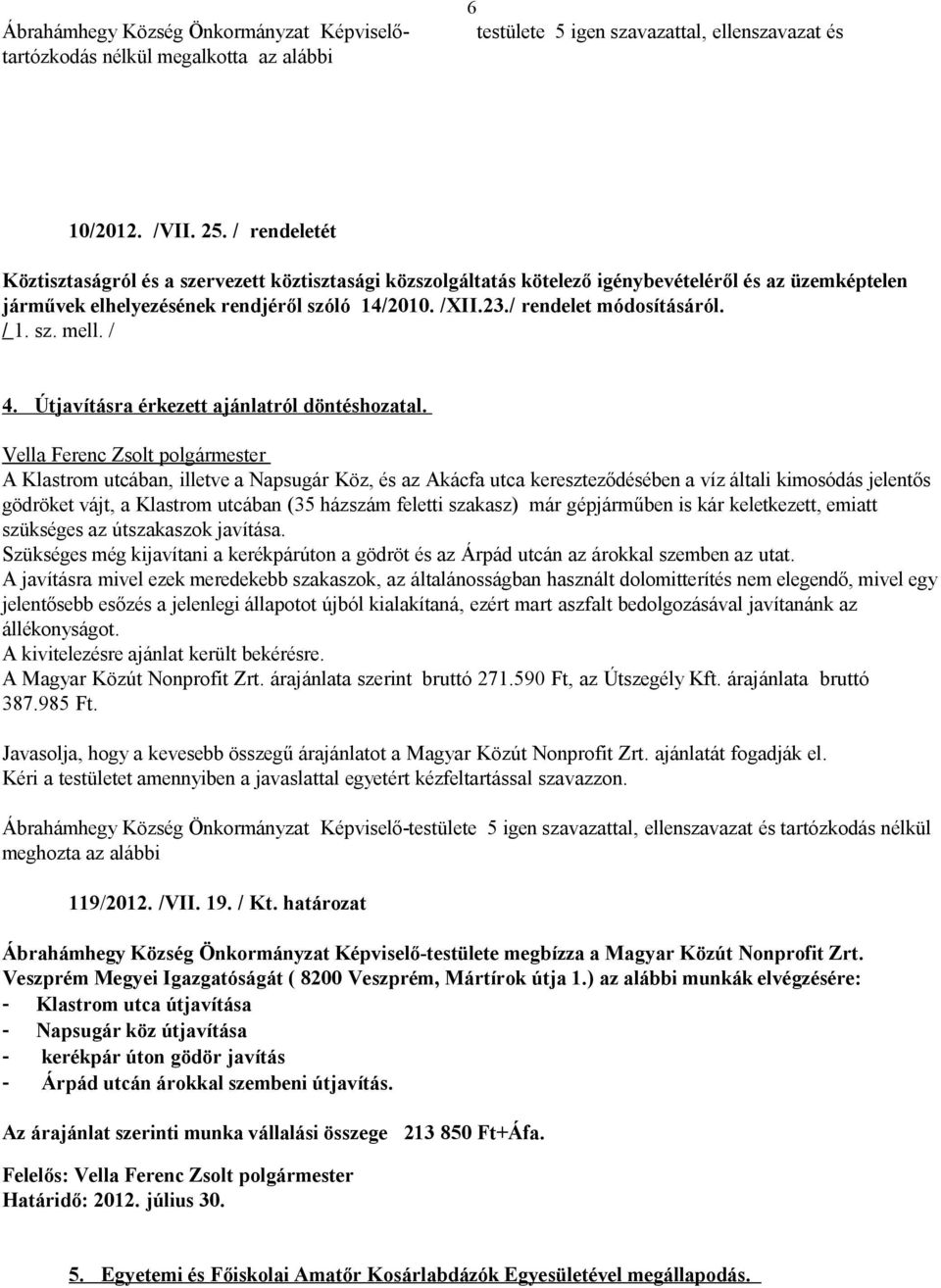 / rendelet módosításáról. / 1. sz. mell. / 4. Útjavításra érkezett ajánlatról döntéshozatal.