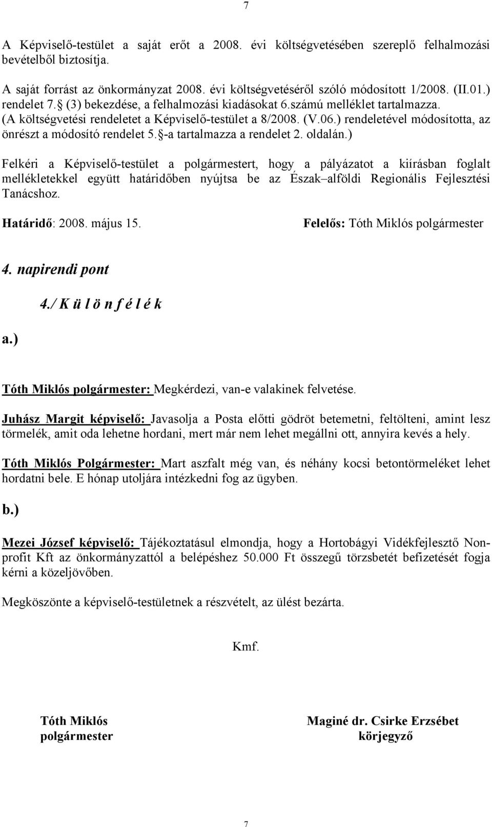 ) rendeletével módosította, az önrészt a módosító rendelet 5. -a tartalmazza a rendelet 2. oldalán.