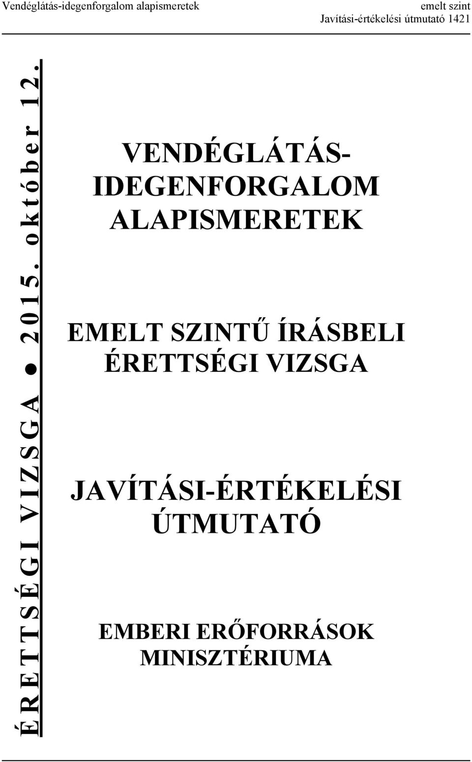 VENDÉGLÁTÁS- IDEGENFORGALOM ALAPISMERETEK EMELT SZINTŰ