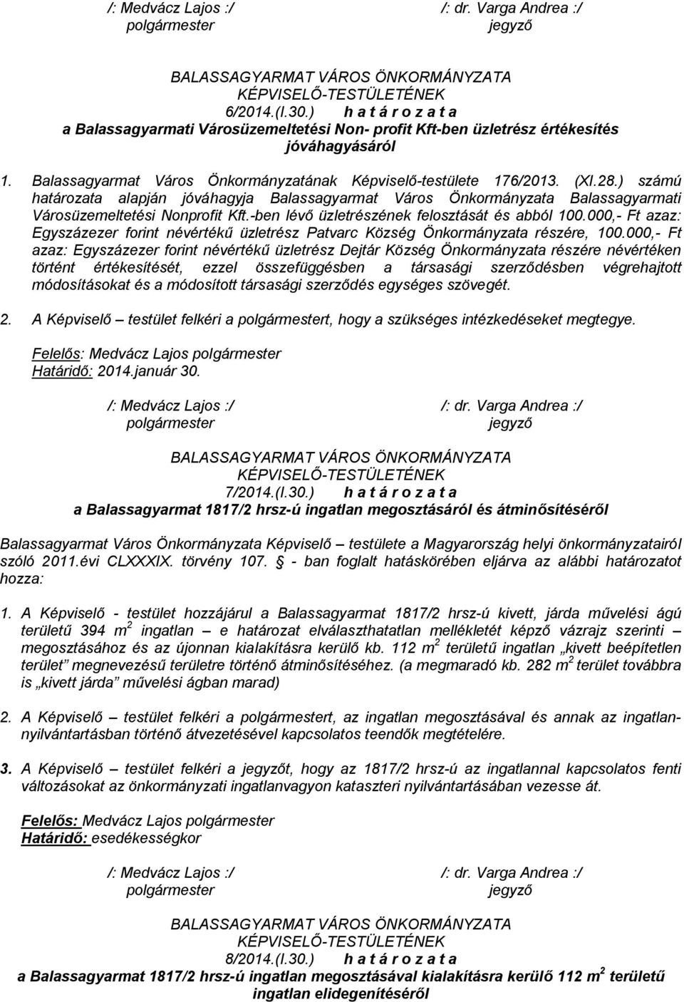 000,- Ft azaz: Egyszázezer forint névértékű üzletrész Patvarc Község Önkormányzata részére, 100.