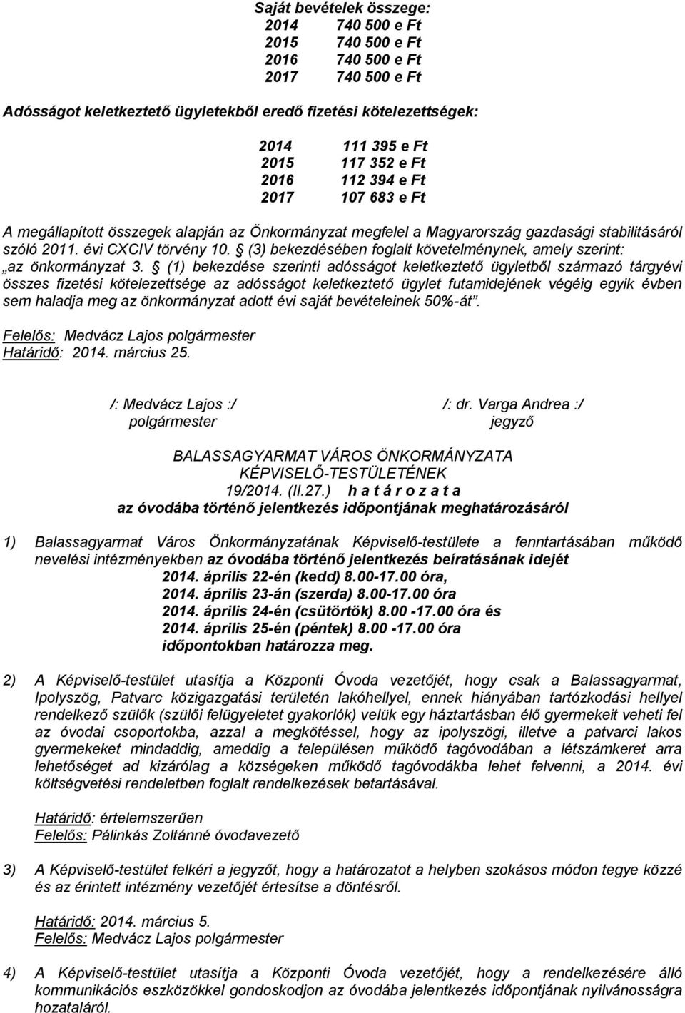 (3) bekezdésében foglalt követelménynek, amely szerint: az önkormányzat 3.