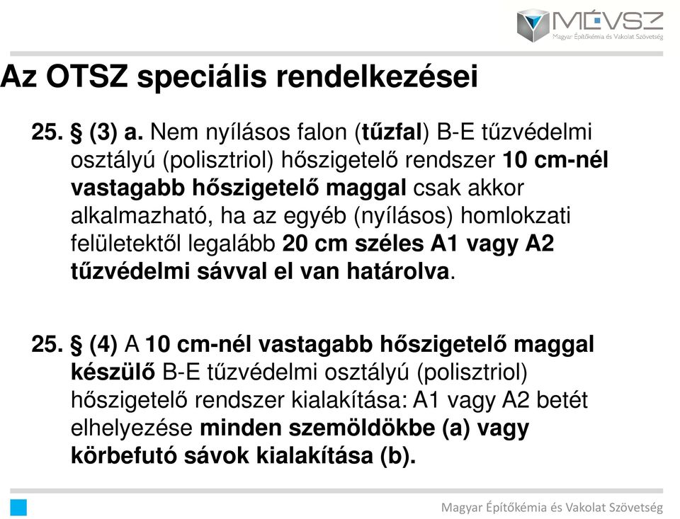 akkor alkalmazható, ha az egyéb (nyílásos) homlokzati felületektől legalább 20 cm széles A1 vagy A2 tűzvédelmi sávval el van