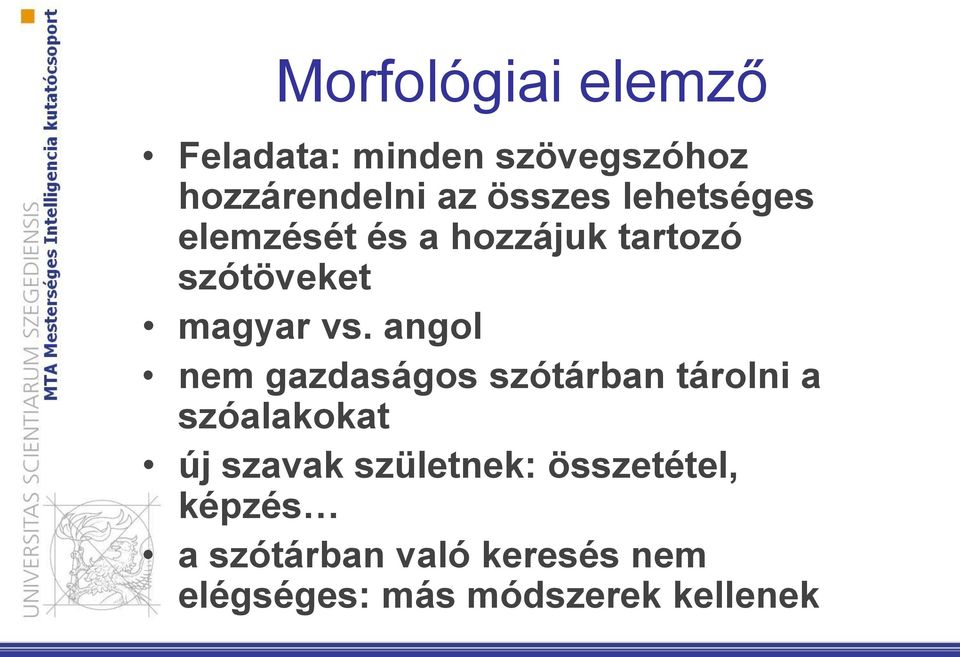 angol nem gazdaságos szótárban tárolni a szóalakokat új szavak születnek: