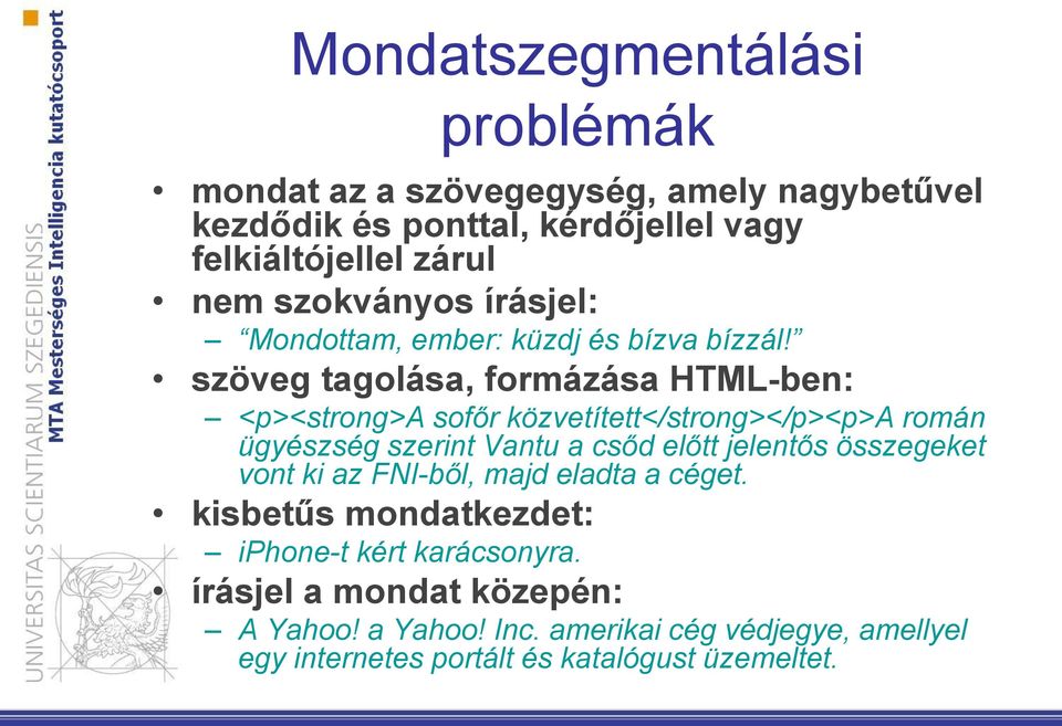 szöveg tagolása, formázása HTML-ben: <p><strong>a sofőr közvetített</strong></p><p>a román ügyészség szerint Vantu a csőd előtt jelentős