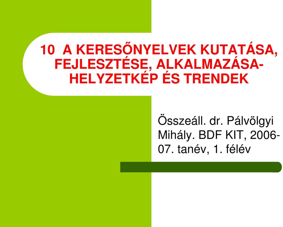 HELYZETKÉP ÉS TRENDEK Összeáll. dr.