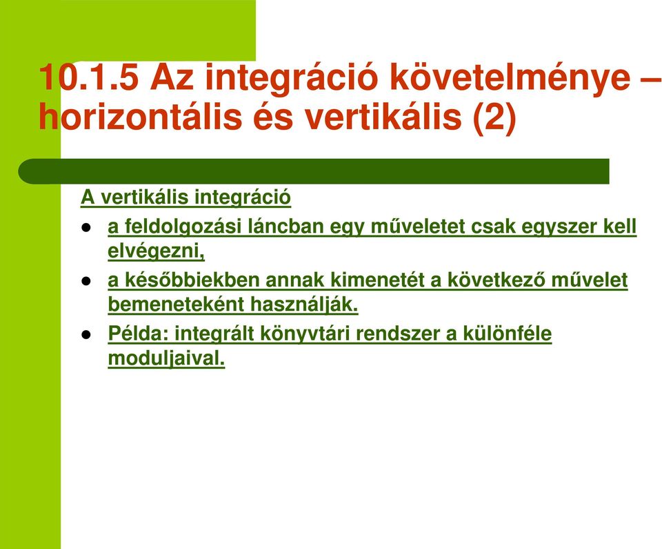 kell elvégezni, a késbbiekben annak kimenetét a következ mvelet