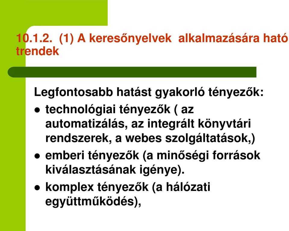 gyakorló tényezk: technológiai tényezk ( az automatizálás, az integrált