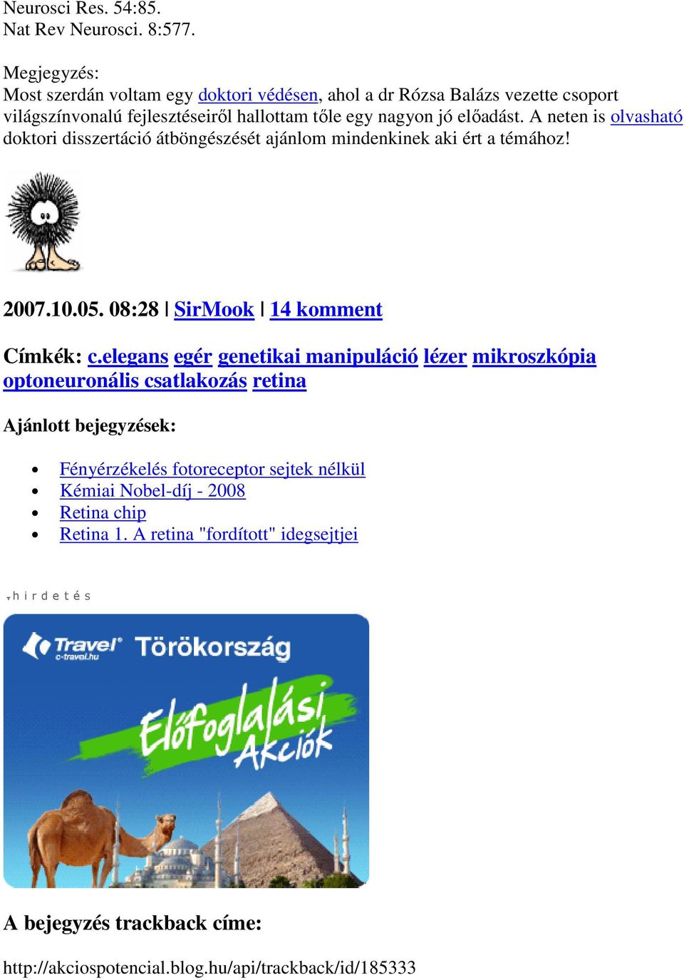 A neten is olvasható doktori disszertáció átböngészését ajánlom mindenkinek aki ért a témához! 2007.10.05. 08:28 SirMook 14 komment Címkék: c.