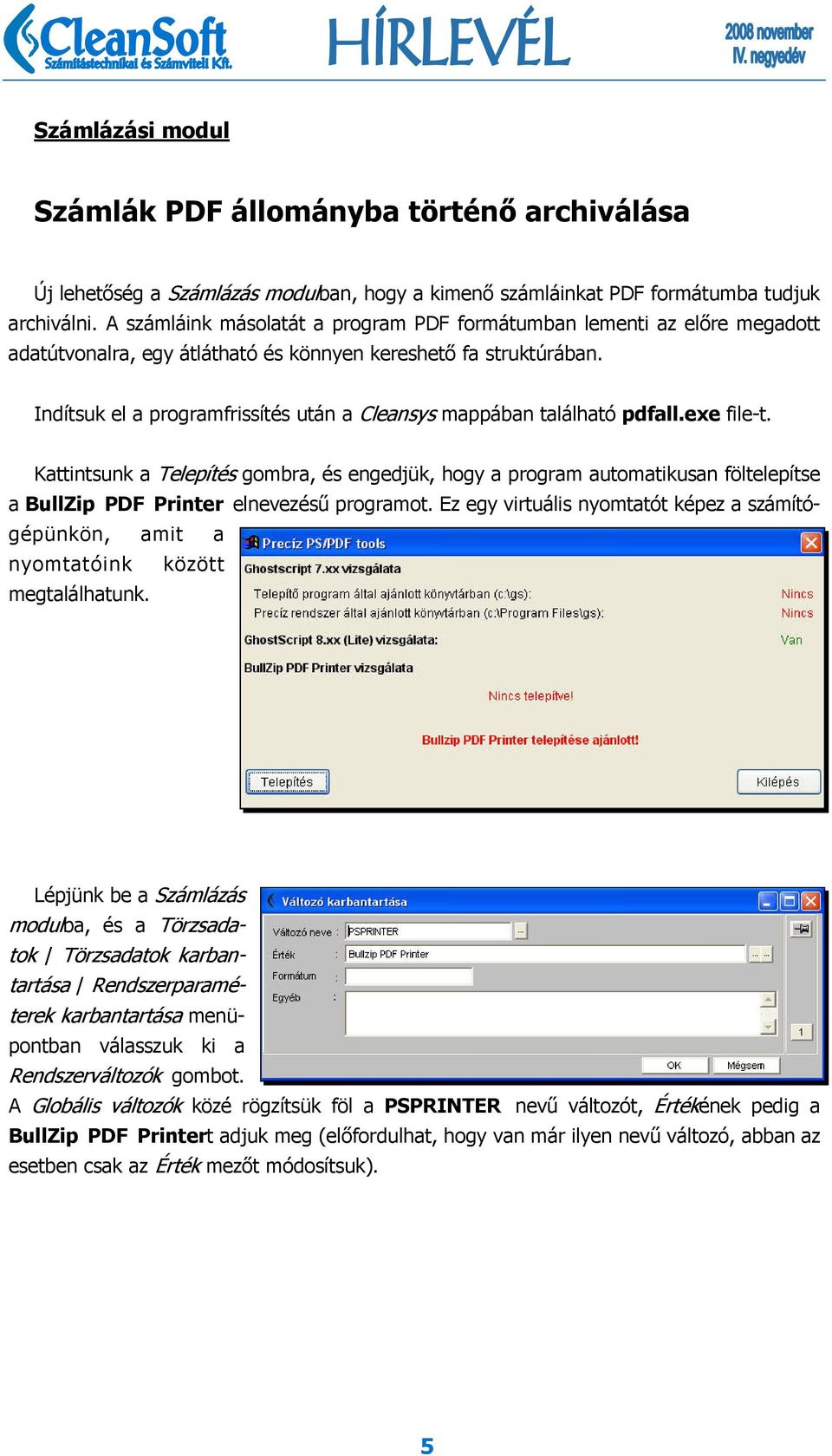 Indítsuk el a programfrissítés után a Cleansys mappában található pdfall.exe file-t.