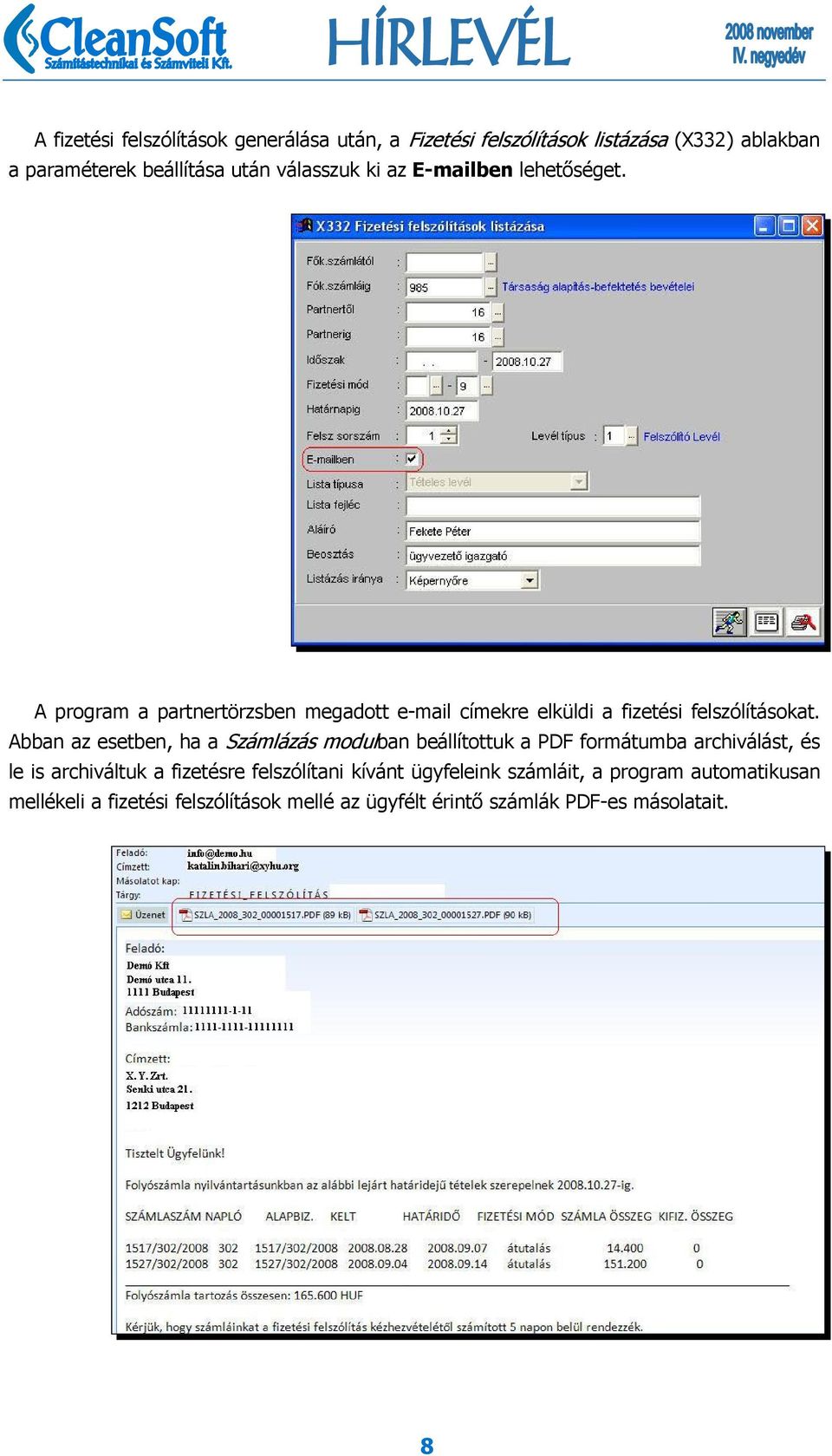 Abban az esetben, ha a Számlázás modulban beállítottuk a PDF formátumba archiválást, és le is archiváltuk a fizetésre