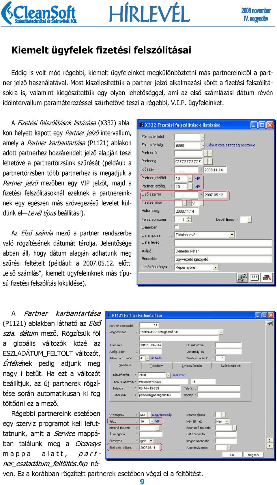 paraméterezéssel szűrhetővé teszi a régebbi, V.I.P. ügyfeleinket.